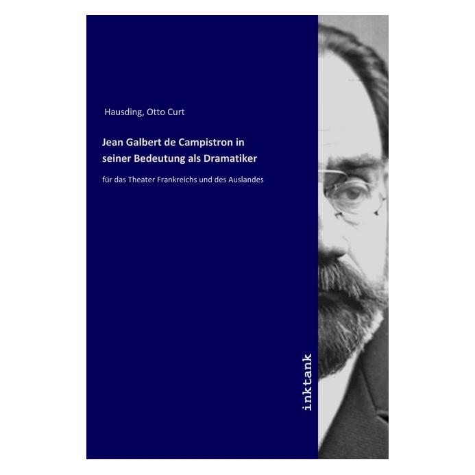 Inktank Publishing Jean Galbert de Campistron in seiner Bedeutung als Dramatiker (Deutsch, Softcover, Otto Curt Hausding) (56076688)