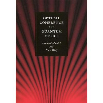 Optical Coherence and Quantum Optics, Gebundene Ausgabe von Leonard Mandel,Emil Wolf, Cambridge University Press