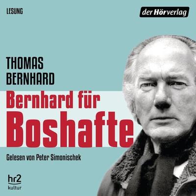 Bernhard für Boshafte - Thomas Bernhard, Audio, 9783844535143