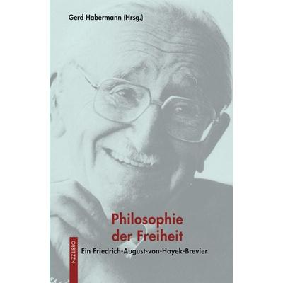 Philosophie der Freiheit, Gebundene Ausgabe von Gerd Habermann, NZZ Libro ein Imprint der Schwabe Verlagsgruppe AG, 978-3-03810-415-5