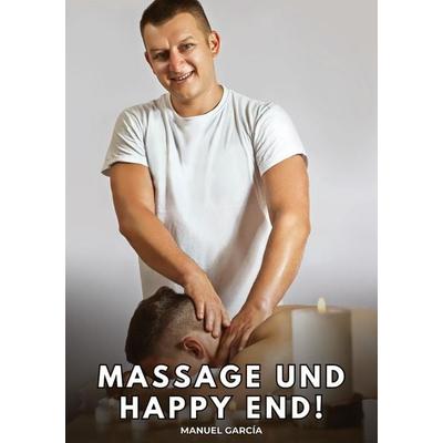 Massage und Happy End!, Taschenbuch von Manuel García, Tredition, 978-3-384-86126-9