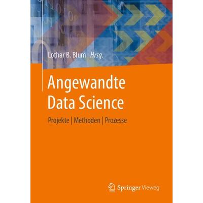 Angewandte Data Science, Taschenbuch von , Springer Fachmedien Wiesbaden GmbH, 978-3-658-39624-4