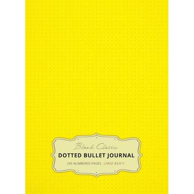 Large 8.5 x 11 Dotted Bullet Journal (Yellow & 6) Hardcover - 245 Numbered Pages, Gebundene Ausgabe von Blank Classic, Blank Classic,