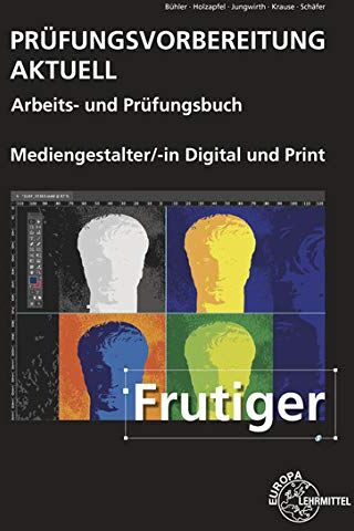 Peter Bühler - Prüfungsvorbereitung aktuell - Mediengestalter Digital und Print: Arbeits- und Prüfungsbuch - Preis vom 13.10.2026 11:25:28 h