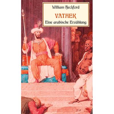 Vathek, eine arabische Erzählung, Taschenbuch von William Beckford, BoD – Books on Demand, 978-3-7526-6734-9