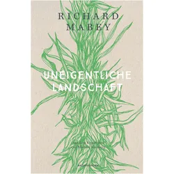 Uneigentliche Landschaft, Belletristik von Richard Mabey