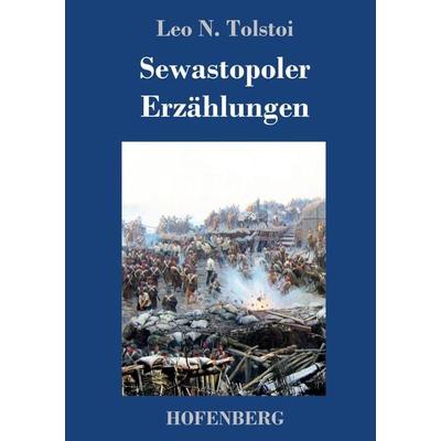 Sewastopoler Erzählungen, Gebundene Ausgabe von Leo N. Tolstoi, Hofenberg, 978-3-7437-1296-6