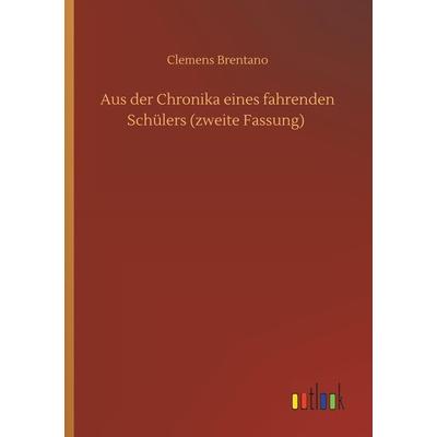 Aus der Chronika eines fahrenden Schülers (zweite Fassung), Taschenbuch von Clemens Brentano, Outlook, 978-3-7340-8730-1