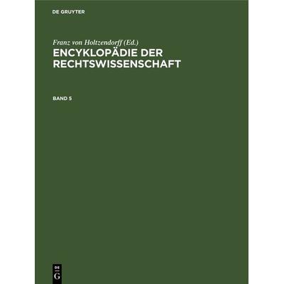 Encyklopädie der Rechtswissenschaft / Encyklopädie der Rechtswissenschaft. Band 5, Gebundene Ausgabe von , De Gruyter, 978-3-11-237923-3