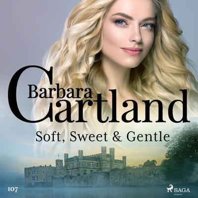 Soft, Sweet & Gentle (Barbara Cartland's Pink Collection 107) - Barbara Cartland, Audio, 9788726361452