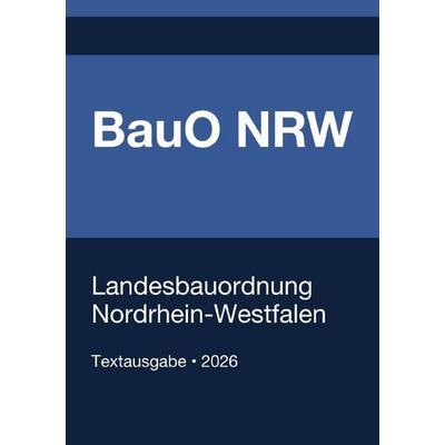 BauO NRW - Bauordnung für das Land Nordrhein-Westfalen 2026, Taschenbuch von Gesetze24 Deutschland, Epubli, 978-3-565-18456-9