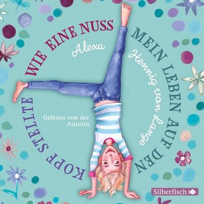 Wie eine Nuss mein Leben auf den Kopf stellte - Alexa Hennig von Lange, Audio, 9783844915051