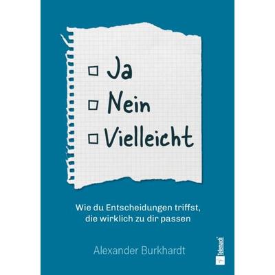 Ja, Nein, Vielleicht, Taschenbuch von Alexander Burkhardt, Mentoren-Media-Verlag, 978-3-9864132-0-0