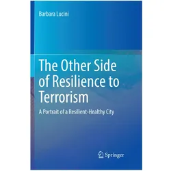 The Other Side of Resilience to Terrorism, Fachbücher von Barbara Lucini