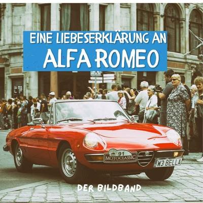 Eine Liebeserklärung an Alfa Romeo, Taschenbuch von Peter Bond, 27amigos, 978-3-7505-0446-2