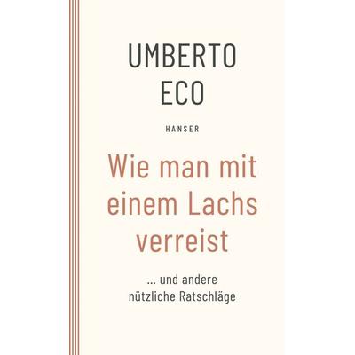 Wie man mit einem Lachs verreist und andere nützliche Ratschläge, Taschenbuch von Umberto Eco, Carl Hanser, 978-3-446-27663-5