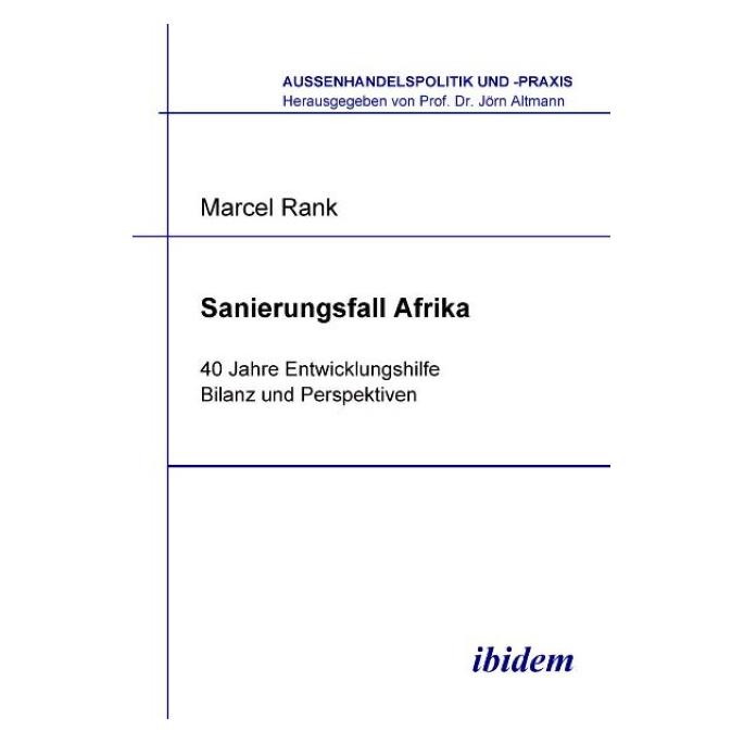 ibidem Sanierungsfall Afrika. 40 Jahre Entwicklungshilfe - Bilanz und Perspektiven (Deutsch, Softcover, Marcel Rank) (55203410)