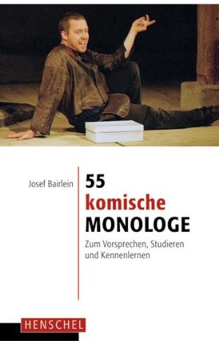 Josef Bairlein - 55 komische Monologe: Zum Vorsprechen, Studieren und Kennenlernen - Preis vom 18.10.2026 15:28:09 h