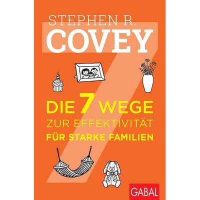 Die 7 Wege zur Effektivität für starke Familien, Taschenbuch von Stephen R. Covey, Gabal, 978-3-96739-149-7