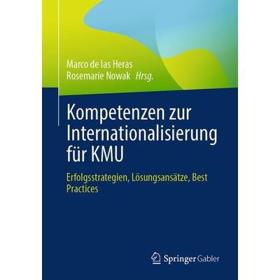 Kompetenzen zur Internationalisierung für KMU, Taschenbuch von , Springer Fachmedien Wiesbaden GmbH, 978-3-658-48509-2