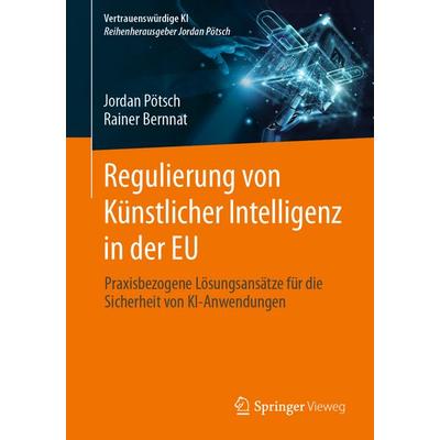 Regulierung von Künstlicher Intelligenz in der EU, Taschenbuch von Jordan Pötsch,Rainer Bernnat, Springer Fachmedien Wiesbaden GmbH, 978-3-658-46748-7