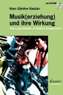 Bastian, Hans G - Musik(erziehung) und ihre Wirkung: Eine Langzeitstudie an Berliner Grundschulen. Ausgabe mit CD. - Preis vom 09.10.2026 07:28:09 h