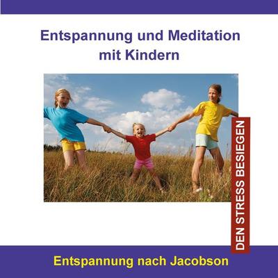 Entspannung und Meditation mit Kindern / Entspannung nach Jacobson - Thomas Rettenmaier, Audio, 4280000149077