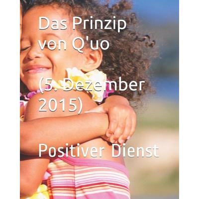 Das Prinzip von Q'uo (5. Dezember 2015), Taschenbuch von James McCarty,Jochen Blumenthal, Createspace Independent Publishing Platform,