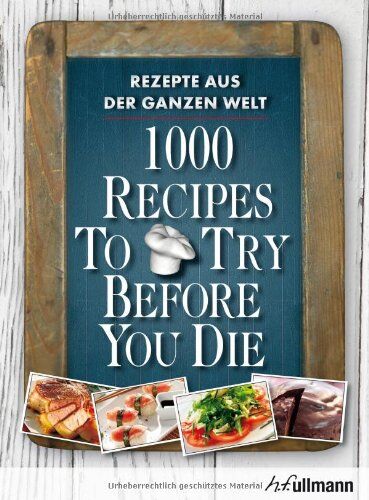 Ingeborg Pils - 1000 Recipes To Try Before You Die. Rezepte aus der ganzen Welt. - Preis vom 13.10.2026 11:25:28 h