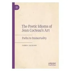 The Poetic Idioms of Jean Cocteaus Art, Fachbücher von James Jackson