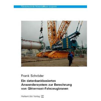 UTZ Verlag Ein datenbankbasiertes Anwendersystem zur Berechnung von Gittermast-Fahrzeugkranen (Deutsch, Softcover, Frank Schröder) (7422271)