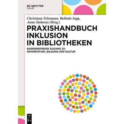 Praxishandbuch Inklusion in Bibliotheken, Gebundene Ausgabe von , De Gruyter Saur, 978-3-11-120563-2