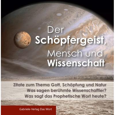 Der Schöpfergeist, Mensch und Wissenschaft, Taschenbuch von , Gabriele-Verlag Das Wort, 978-3-96446-837-6