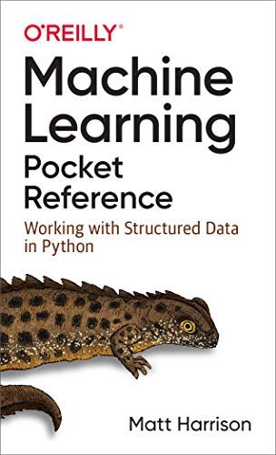 Matt Harrison - Machine Learning Pocket Reference: Working with Structured Data in Python - Preis vom 09.10.2026 07:28:09 h