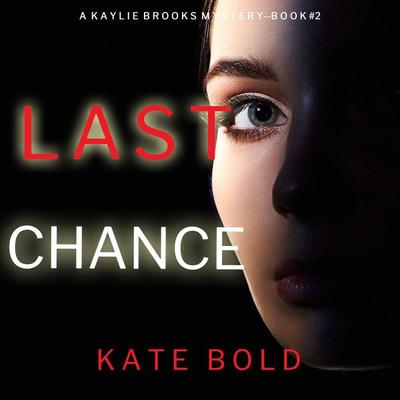 Last Chance (A Kaylie Brooks Psychological Suspense Thriller—Book 2) - Kate Bold, Audio, 9781094326740