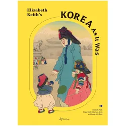 Elizabeth Keith's Korea As It Was, Fachbücher von Elspet Keith Robertson, Elspet Keith Robertson Song, Elspet Robertson Song Keith, Elspet Song Keith Robertson