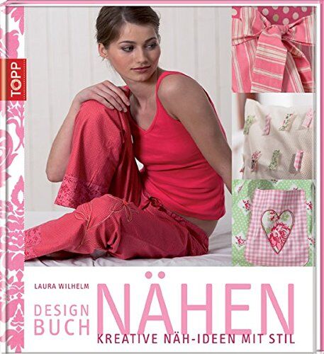 Laura Wilhelm - Designbuch Nähen: Kreative Näh-Ideen mit Stil - Preis vom 09.10.2026 07:28:09 h