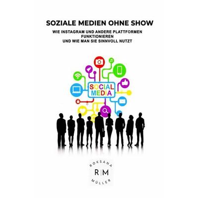 Soziale Medien ohne Show, Taschenbuch von Roksana Müller, Epubli, 978-3-565-23657-2