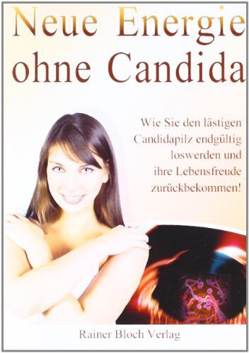 Sigi Nesterenko - Neue Energie ohne Candida: Wie Sie den lästigen Candidapilz endgültig los werden und Ihre Lebensfreude zurückbekommen - Preis vom 30.09.2026 09:01:18 h