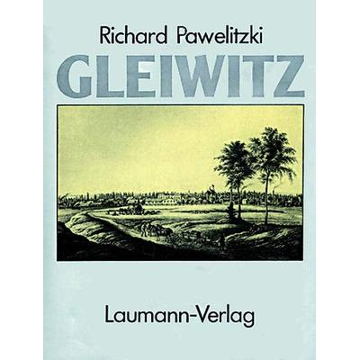 Gleiwitz, Taschenbuch von Richard Pawelitzki, Laumann Druck und Verlag, 978-3-89960-056-8