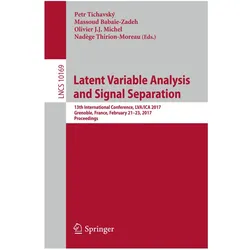 Latent Variable Analysis and Signal Separation, Fachbücher von Massoud Babaie-Zadeh, Petr Tichavský, Olivier Michel, Nadège Thirion-Moreau