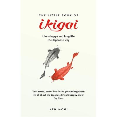 The Little Book of Ikigai, Taschenbuch von Ken Mogi, Quercus Publishing Plc