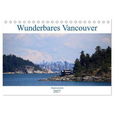 Wunderbares Vancouver - 2027 (Tischkalender 2027 DIN A5 quer), CALVENDO Monatskalender