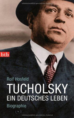 Rolf Hosfeld - Tucholsky: Ein deutsches Leben. Biographie - Preis vom 10.10.2026 11:48:34 h