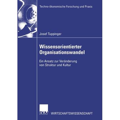 Wissensorientierter Organisationswandel, Taschenbuch von Josef Tuppinger, Deutscher Universitätsverlag, 978-3-8244-0690-6