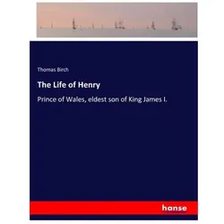 The Life of Henry, Belletristik von Thomas Birch