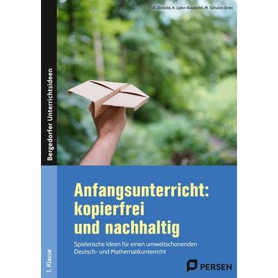 Anfangsunterricht: kopierfrei und nachhaltig, Geheftet von A. Lipke-Bauriedel,M. Schulze-Erdei,K. Diebold, Persen Verlag in der AAP Lehrerwelt GmbH,