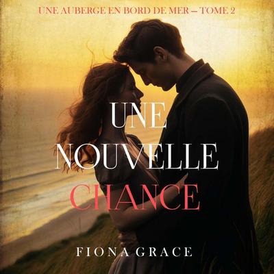 Une nouvelle chance (Une auberge en bord de mer — tome 2) - Fiona Grace, Audio, 9798261403029