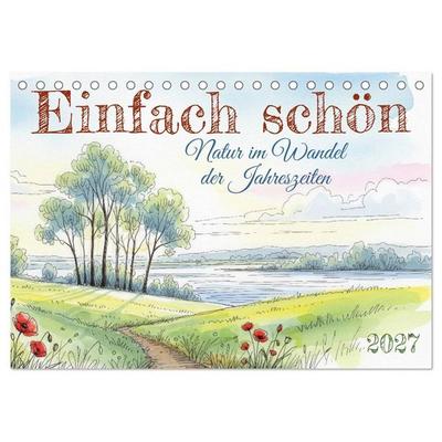 Einfach schön - Natur im Wandel der Jahreszeiten (Tischkalender 2027 DIN A5 quer), CALVENDO Monatskalender