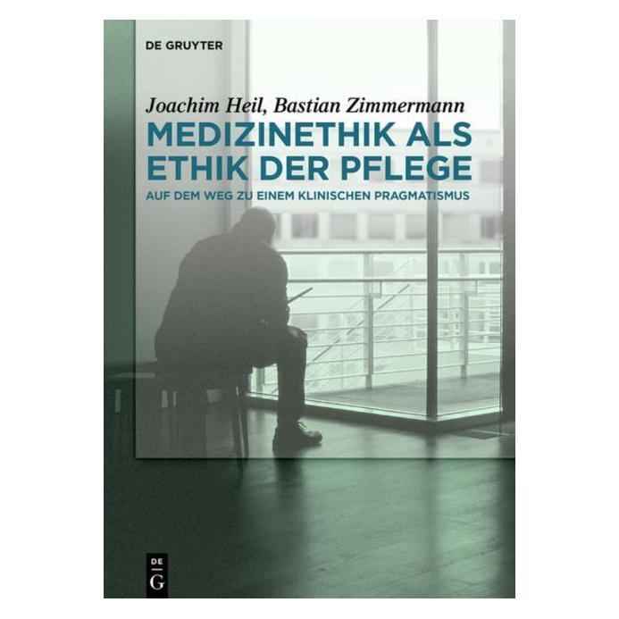 De Gruyter Medizinethik als Ethik der Pflege (Deutsch, Hardcover, Bastian Zimmermann, Joachim Heil) (7281589)